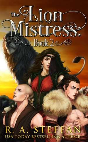 The Lion Mistress: Book 2 de R. A. Steffan