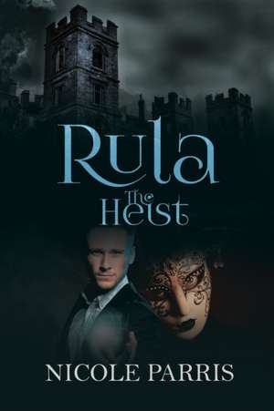 Rula the Heist de Nicole Parris