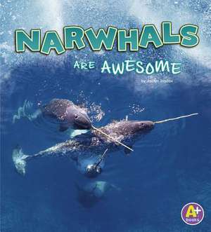 Narwhals Are Awesome de Jaclyn Jaycox