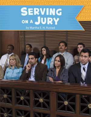 Serving on a Jury de Martha E H Rustad