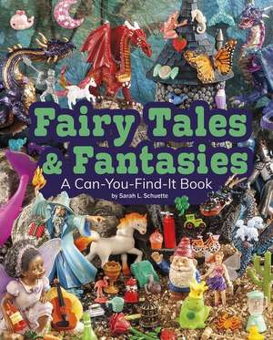 Fairy Tales and Fantasies: A Can-You-Find-It Book de Sarah L. Schuette