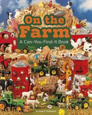 On the Farm: A Can-You-Find-It Book de Heidi E. Thompson