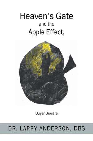 Heaven's Gate and the Apple Effect de Larry Anderson Dbs