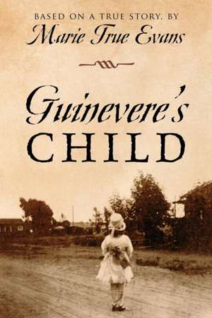 Guinevere's Child de Marie True Evans