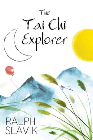 The Tai Chi Explorer de Ralph Slavik