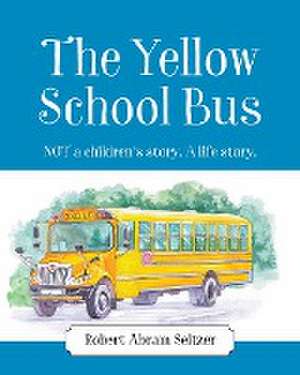 The Yellow School Bus de Robert Abram Seltzer