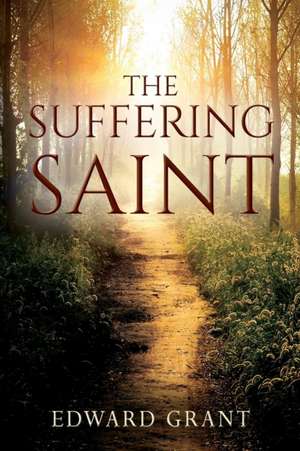 The Suffering Saint de Edward Grant