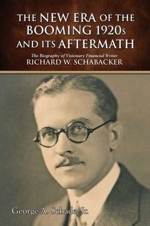 The New Era of The Booming 1920s And Its Aftermath de George A. Schade Jr.