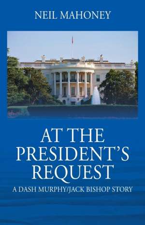 At the President's Request de Neil Mahoney