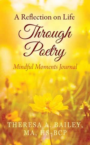 A Reflection on Life Through Poetry de Theresa A. Bailey