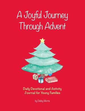 A Joyful Journey Through Advent de Debby Morris