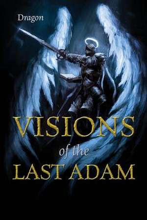 Visions of the Last Adam de Dragon