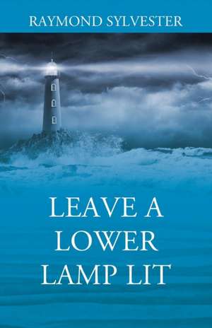 Leave a Lower Lamp Lit de Raymond Sylvester