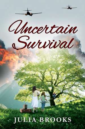 Uncertain Survival de Julia Brooks