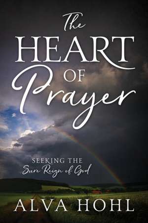 The Heart of Prayer de Alva Hohl