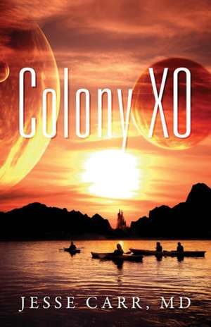 Colony XO de Jesse Carr M. D.