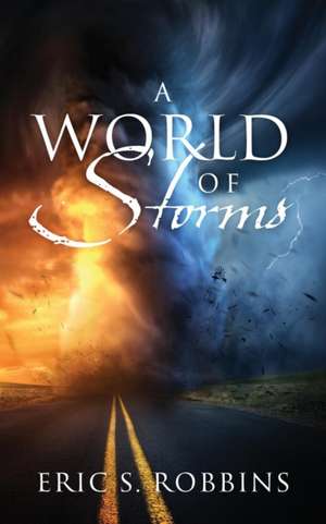 A World of Storms de Eric S Robbins