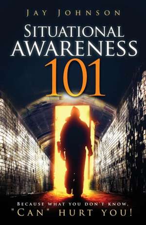 Situational Awareness 101 de Jay Johnson