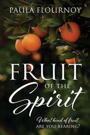 Fruit of the Spirit de Paula Flournoy