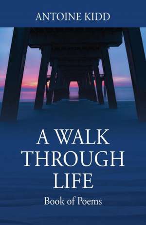 A Walk Through Life de Antoine Kidd