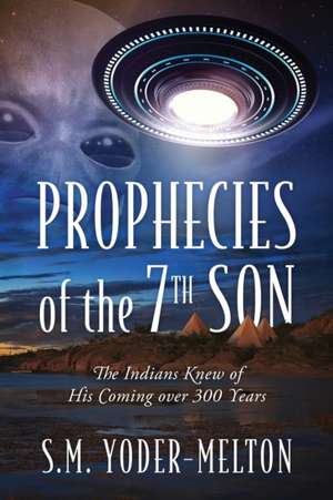 Prophecies of the 7th Son de S. M. Yoder-Melton