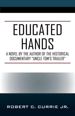 Educated Hands de Robert C. Currie Jr.