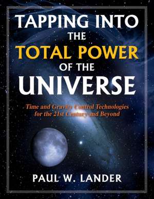 TAPPING INTO THE TOTAL POWER OF THE UNIVERSE de Paul W. Lander