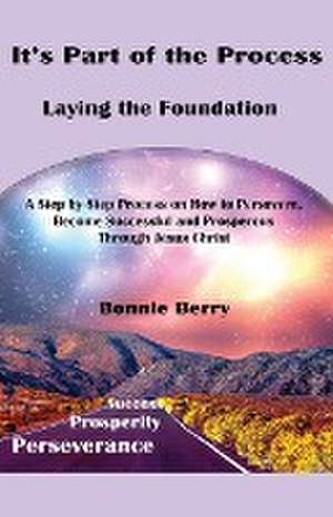 It's Part of the Process - Laying the Foundation de Bonnie Berry