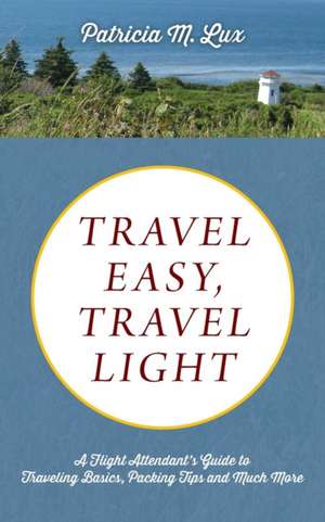 TRAVEL EASY, TRAVEL LIGHT de Patricia M. Lux