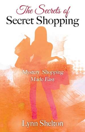 The Secrets of Secret Shopping de Lynn Shelton