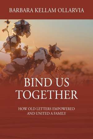 Bind Us Together de Barbara Kellam Ollarvia