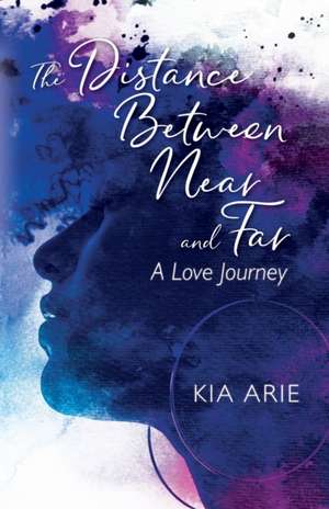 The Distance Between Near and Far de Kia Arie