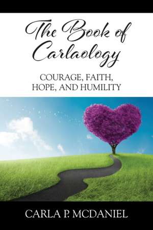 The Book of Carlaology de Carla P. McDaniel