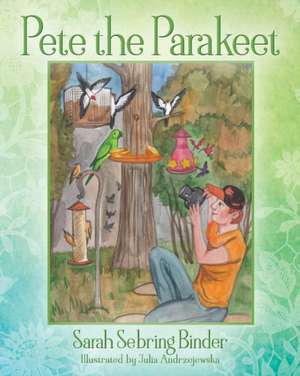 Pete the Parakeet de Sarah Sebring Binder