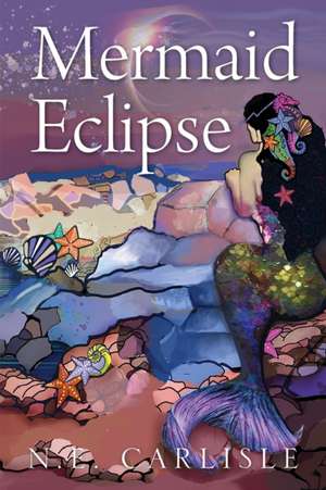 Mermaid Eclipse de N. E. Carlisle