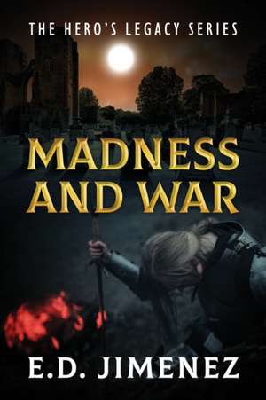 Madness and War de E. D. Jimenez