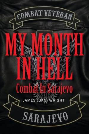 My Month in Hell de James (Dan) Wright