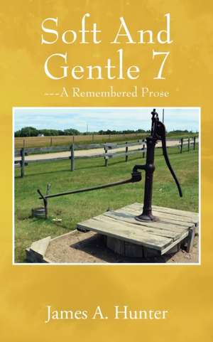 Soft And Gentle 7 de James A. Hunter