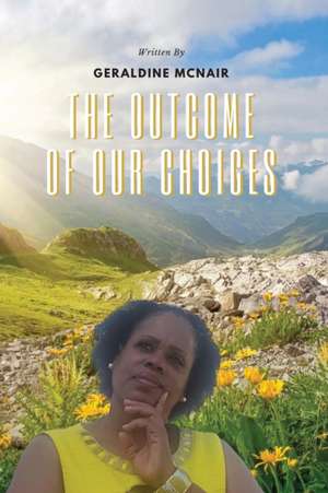 The Outcome of Our Choices de Geraldine McNair