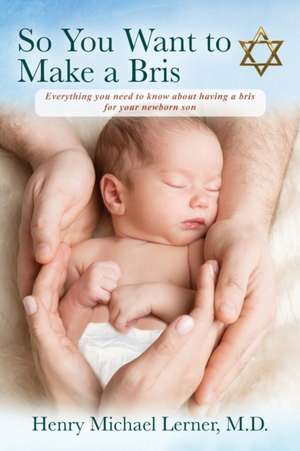 So You Want to Make a Bris de M. D. Henry Michael Lerner