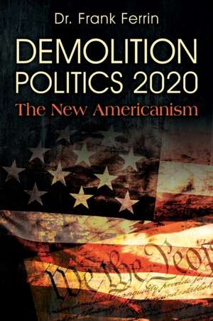 DEMOLITION POLITICS 2020 de Frank Ferrin