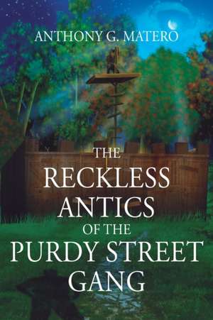 The Reckless Antics of The Purdy Street Gang de Anthony G. Matero