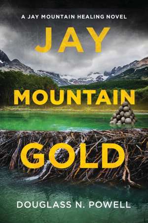 Jay Mountain Gold de Douglass N. Powell