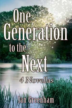 One Generation to the Next de Ian Greenham