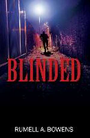 Blinded de Rumell A. Bowens