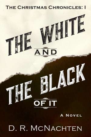 The White and the Black of It de D R McNachten