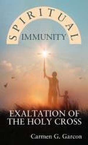 Spiritual Immunity de Carmen G. Garcon