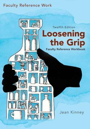 Loosening the Grip 12th Edition, Faculty Reference Workbook de Jean Kinney
