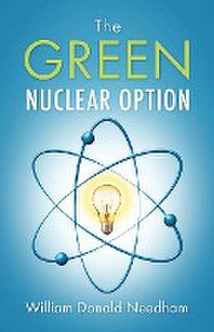 The Green Nuclear Option de William Donald Needham