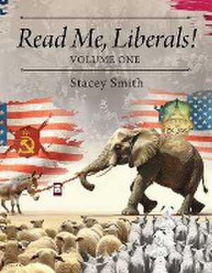 Read Me, Liberals! Volume One de Stacey Smith